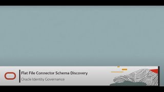 Flat File Connector Schema Discovery in Oracle Identity Governance video thumbnail