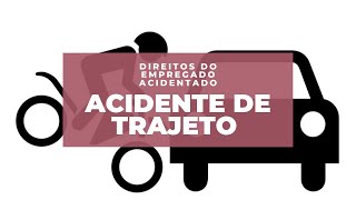 ACIDENTE de TRAJETO | DIREITOS do ACIDENTADO EMPREGADO | 2021