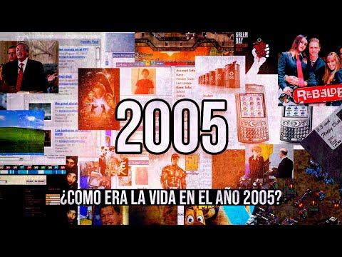 ¿Cómo era la vida en el año 2005?