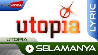 Video thumbnail of "Utopia - Selamanya | Official Lyric Video"