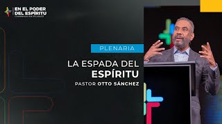 La espada del Espíritu - Otto Sánchez | Por Su Causa 2023