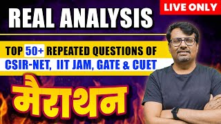 Real Analysis | Marathon Series| Top 50+ Repeated Questions for CSIR NET, CUET & IIT JAM | By GP Sir