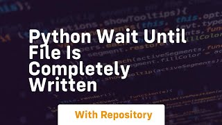 Celebrity python wait until file is completely written Net Worth