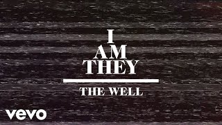 I AM THEY - The Well (Official Lyric Video)