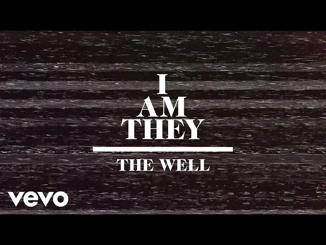 I Am They - The Well