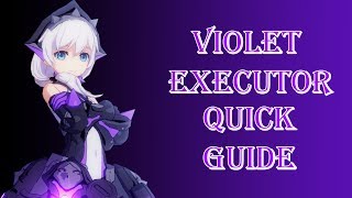 Honkai Impact 3 Violet Executor Quick Guide.