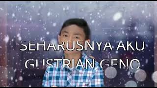 GUSTRIAN GENO - SEHARUSNYA AKU | OFFICIAL LYRIC