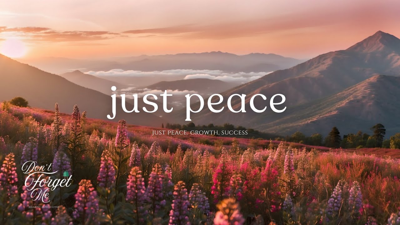 Just Peace, Growth, Success 🌿🍂 Relaxing Guitar Music for Sleep, Calm & Stress Relief