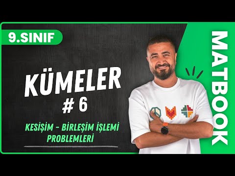 Kesişim - Birleşim İşlemi Problemleri | Kümeler 6 | 9.SINIF MATEMATİK MatBook | 2024