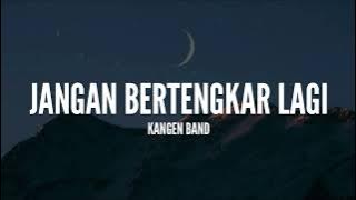 Kangen Band - Jangan Bertengkar Lagi (Lirik)