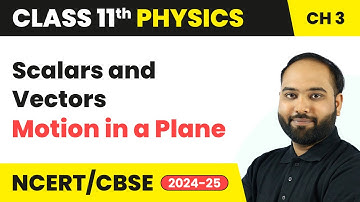 Scalars and Vectors - Motion in a Plane | Class 11 Physics Chapter 3 | CBSE 2025-26