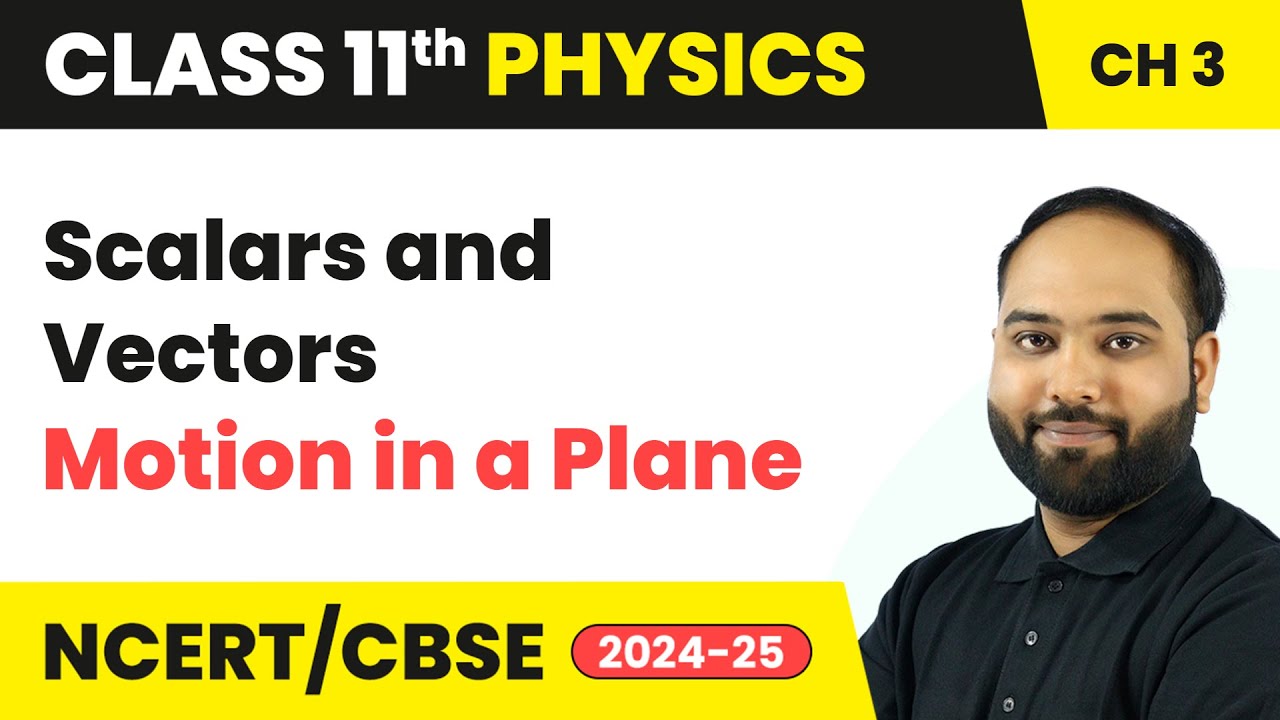 Scalars and Vectors - Motion in a Plane | Class 11 Physics Chapter 3 | CBSE 2025-26