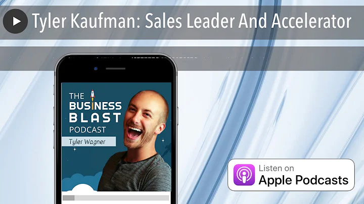 Tyler Kaufman: Sales Leader And Accelerator