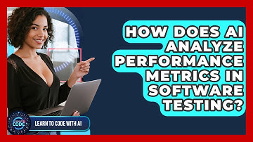 How Does AI Analyze Performance Metrics In Software Testing? - Learning To Code With AI
