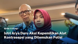 Istri Arya Daru Akui Kepemilikan Alat Kontrasepsi Yang Ditemukan Polisi  Tirto Recap