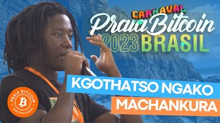 Kgothatso Ngako (MACHANKURA 8333) - Praia Bitcoin Carnaval 2023