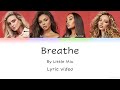 Little Mix - Breathe (Color coded lyric video)