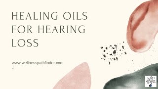 Essential oils for the emotional support of learning to live with hearing loss