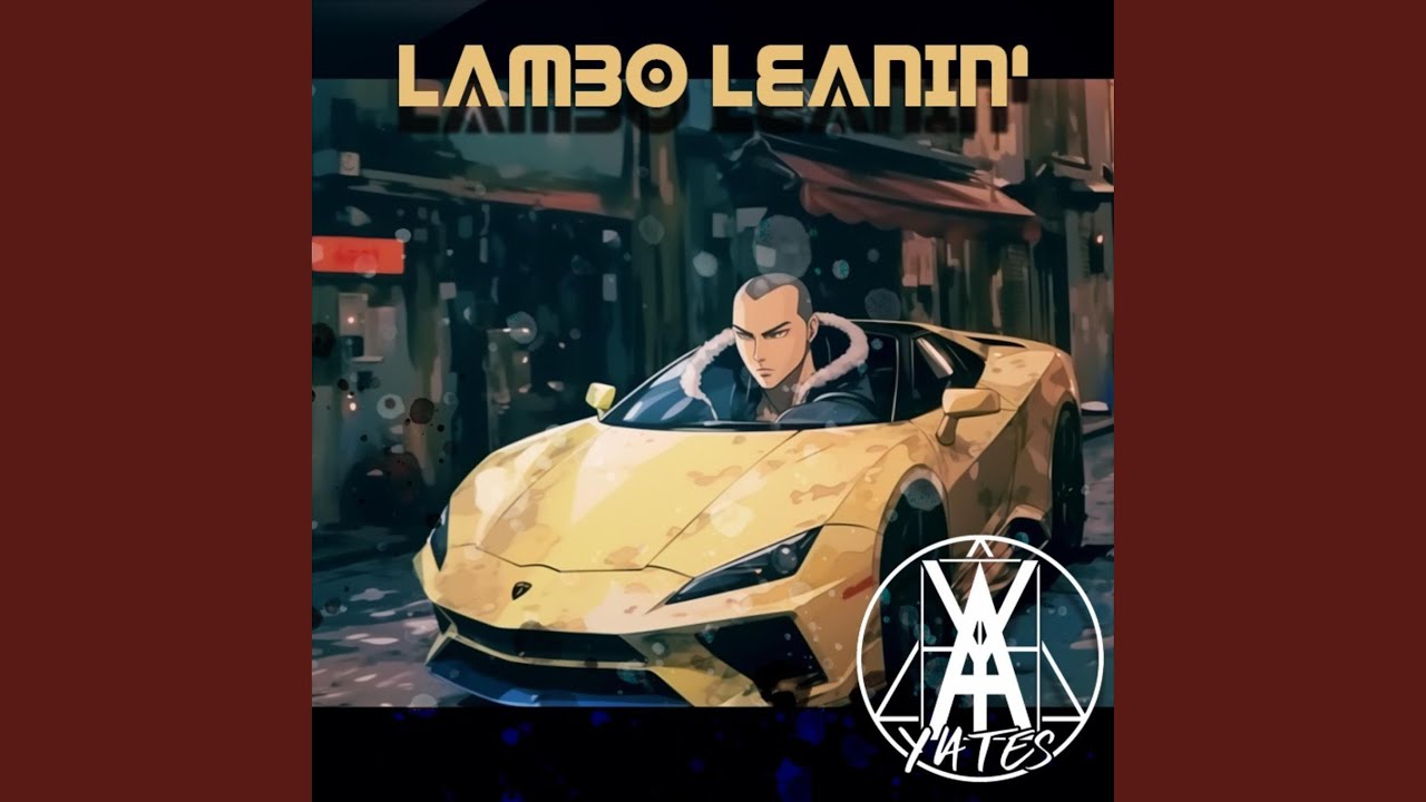 Watch Lambo Leanin' on YouTube Watch Lambo Leanin' on YouTube
