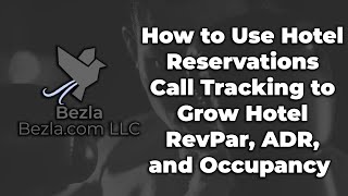 How to Use Hotel Reservations Call Tracking to Grow Hotel RevPar,ADR, and Occupancy |Hotel Marketing