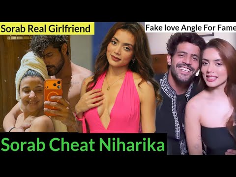 sorab bedi Reveal His Girlfriend Niharki ko kiya Cheat