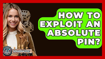 How To Exploit An Absolute Pin? - The Board Game Xpert