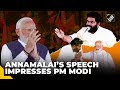 Today in your presence k annamalais speech impresses pm modi draws cheers with continuous claps
