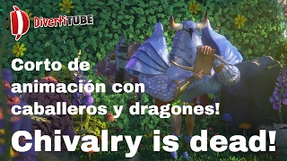 Chivalry is dead! Corto de animación con caballeros y dragones!