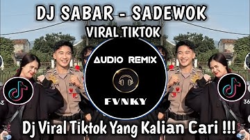 DJ SABAR - SADEWOK VIRAL TIKTOK | DUH SAYANG NGAPUNTENE SAESTU YEN DERENG SAGET NURUTI OPO KAREPMU