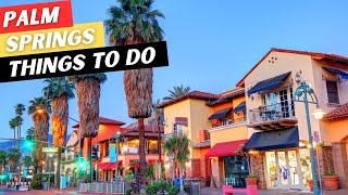 18 AMAZING Things To Do In Palm Springs \& 3 To AVOID