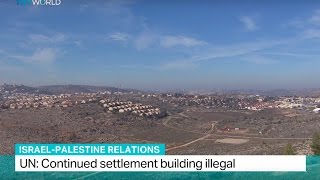Israel-Palestine Relations: UN: Continued settlement building illegal