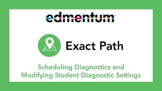 Celebrity Exact Path - Scheduling Diagnostics and Modifying Student Diagnostic Settings Profile