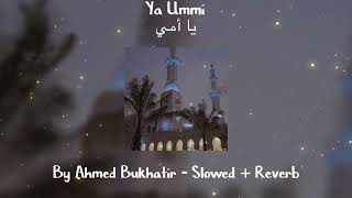 Ya Ummi - By Ahmed Bukhatir - (Sped up + Reverb)