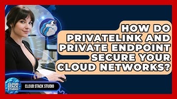 How Do PrivateLink And Private Endpoint Secure Your Cloud Networks? - Cloud Stack Studio