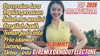 PERCERAIAN LARA ALBUM HITS DISCO DANGDUT REMIK ORGAN TUNGGAL ELECTONE 2026 TOP MUSIK JOGET FULL BASS
