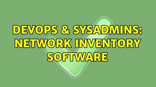 Celebrity DevOps & SysAdmins: Network Inventory Software (6 Solutions!!) Wealth