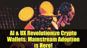 AI & UX Revolutionize Crypto Wallets: Mainstream Adoption is Here!