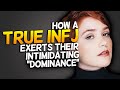 How A True INFJ Exerts Their Intimidating Dominance