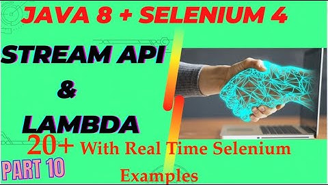 Java 8 Stream API + Selenium 4 - Real Time 20+ Example | Part - 10