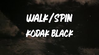 Kodak Black - Walk\/Spin [Lyric Video]