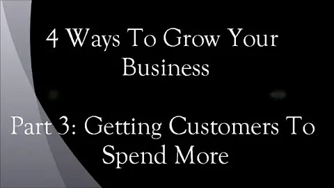 4 Ways to Grow Your Business Part 3