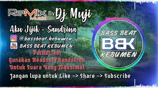 Aku Jijik - Sandrina Remix By Dj Muji (BASS BEAT KEBUMEN)