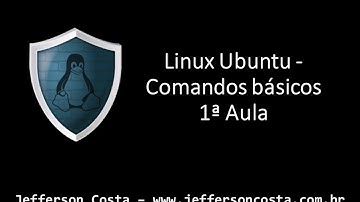 Linux Ubuntu - Comandos básicos 1ª Aula (www.jeffersoncosta.com.br)