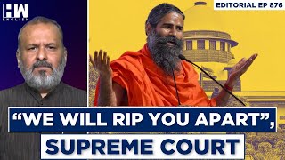 Editorial With Sujit Nair | “We Will Rip You Apart”, SC Raps U’khand Authorities In Patanjali Case