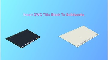 How to import title blocks from AutoCAD to SOLIDWORKS