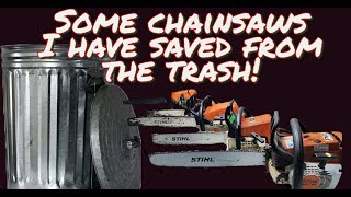 Chainsaws I saved from the trash!
