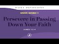 Persevere in Passing Down Your Faith – Daily Devotional