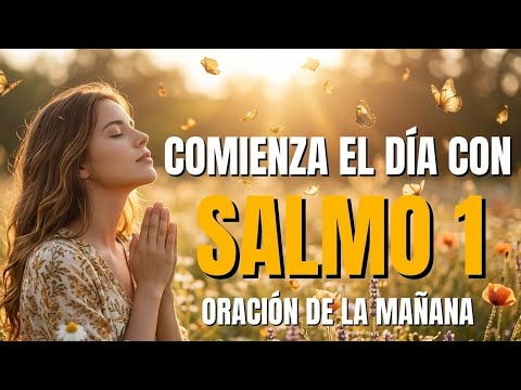 COMIENZA El DÍA Con SALMO 1 - Oración Especial De La MAÑANA 🙏 - YouTube