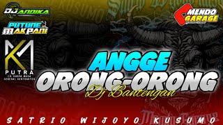 DJ BANTENGAN‼️ ANGGE ORONG-ORONG MENDO GARAGE. REMIXER BY DJ ANDIKA