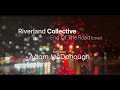 End of the road cover official lyric  riverland collective adam mcdonough